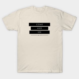 Come and See - John 1:39 - Bible Verse - Jesus Quote T-Shirt